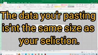 The data you're pasting isn't the same size as your selection || microsoft excel || how to use excel