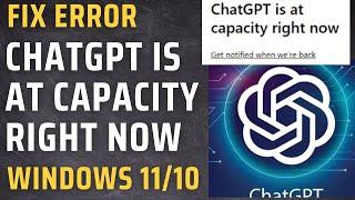 ChatGPT is at capacity right now Error in Windows 11/10 Fixed