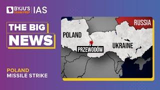 Poland Missile Strike | Russia-Ukraine War | UPSC Prelims & Mains 2023 | BYJU’S Big NEWS