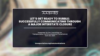 Let’s Get Ready to Rubble: Successfully Communicating through a Major Interstate Closure