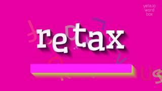 RETAX - HOW TO PRONOUNCE IT?