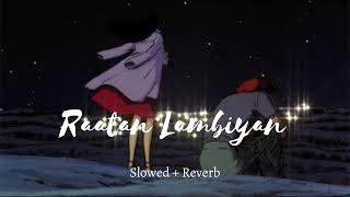 RAATAAN LAMBIYAN (Slowed+Reverb) | Shershaah | Jubin Nautiyal | Asees Kaur