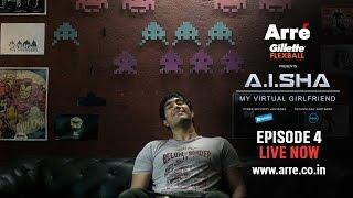 A.I.SHA My Virtual Girlfriend | Episode 4 | An Arre Original Web Series