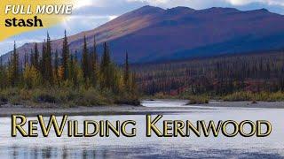 ReWilding Kernwood | Slice of Life Documentary | Full Movie | Jean Aspen