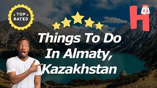Things To Do In Almaty, Kazakhstan