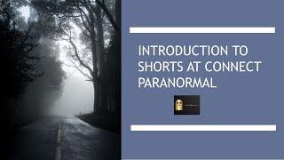 Introduction to Shorts at Connect Paranormal