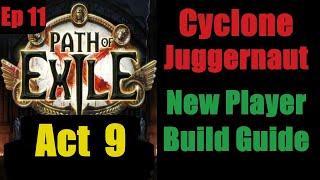 Cyclone Juggernaut Build Guide Ep 11 Act 9 - New Player - Path of Exile PoE Pre 3.25