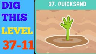 DIG THIS (DIG IT) LEVEL 37-11  [QUICKSAND] SOLUTION OR WALKTHROUGH