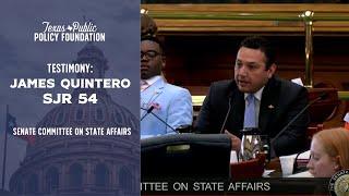 TPPF's James Quintero testifies in support of SJR 54 in Senate Committee on State Affairs