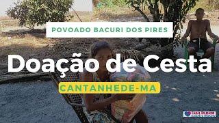 Doação de Cesta Básica a Maria Silvestre - Povoado Bacuri dos Pires - Cantanhede-MA