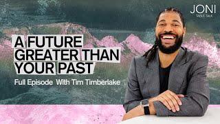 A Future Greater Than Your Past: Tim Timberlake Reveals The Call For A Counter-Cultural Response