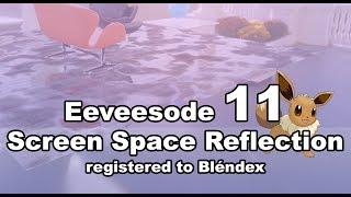Eeveesode no. 11 Screen Space Reflections added to Bléndex.
