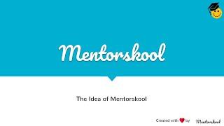 The Idea of Mentorskool