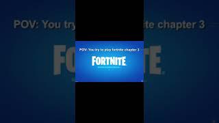 POV: You try to play Fortnite Chapter 3... 