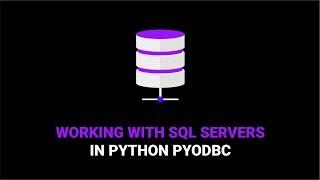 How to Use PYODBC With SQL Servers in Python