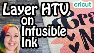 Mastering Layered HTV on Infusible Ink | Ultimate Cricut Tutorial