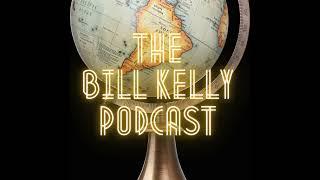 Introducing the Bill Kelly Podcast: Conversations in Critical Times