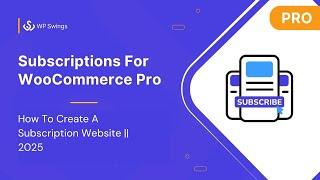 WooCommerce Subscriptions Pro: How To Create A Subscription Website?