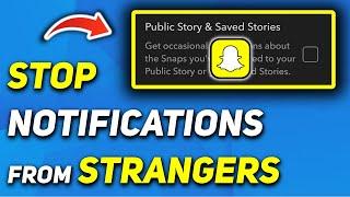 How to Turn Off Snapchat Notifications from People I Don't Know