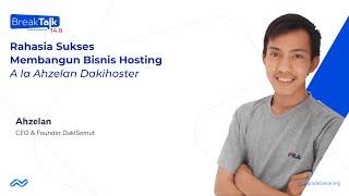 Rahasia Sukses Membangun Bisnis Hosting Ala Ahzelan Dakihoster #NiagahosterBreakTalk14