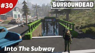 The Towns Are Connected With A Subway System - SurrounDead - #30 - Gameplay