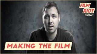 Making the Film - The Show Before Film Riot