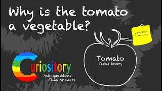 Why is the tomato a vegetable?