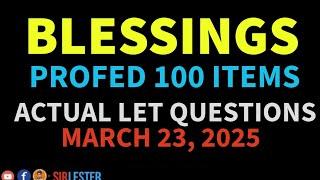 BLESSINGS | PROFESSIONAL EDUCATION 100 ITEMS | ACTUAL LET QUESTIONS | MARCH 23, 2025