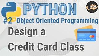 Design a Credit Card Class (Python Object Oriented Programming)