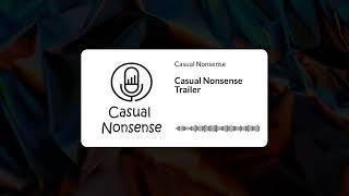 Casual Nonsense Trailer