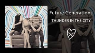 Future Generations -Thunder in the City (Official Audio)