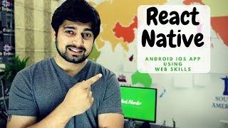 Make Native Android and iOS apps using web development skills - React Native