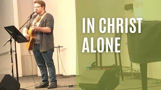 In Christ Alone...Greatest Christian Song Ever? | Nathan Tournear Cover