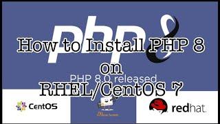 How to Install PHP 8 on RHEL/Centos 7