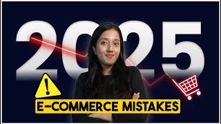 7 E-Commerce Mistakes That Will Kill Your Revenue in 2025