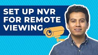 How To Set Up an NVR Security System for Remote Viewing