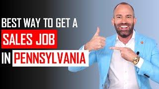 Best Way to Get Hired for a Sales Job in Pennsylvania