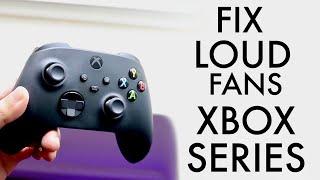 How To FIX Loud Xbox Series X / S Fan Sound