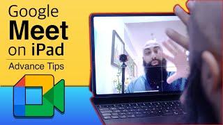 How to use Google Meet on iPad | Advanced!