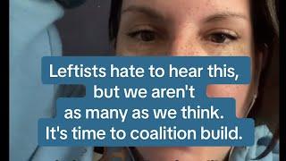 Leftists don't wanna hear it, but we're not as big as we think.