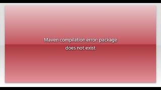 Maven compilation error: package does not exist