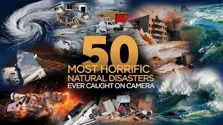 50 Most Horrific Natural Disasters Ever Caught On Camera