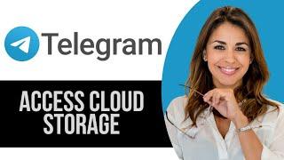 How to Access Cloud Storage in Telegram App (on Android)