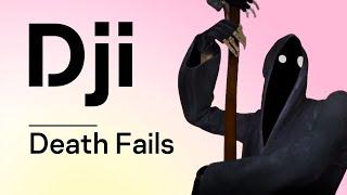 Dji. Death Fails