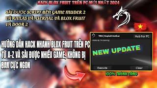 Roblox| Hướng dẫn hack Blox fruit nhanh trên pc chỉ từ a-z và chống ban cực ngon khó bị bay