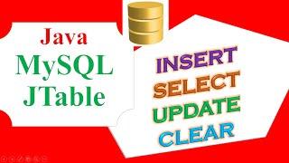 Java JTable MySQL Database Ep.02 - INSERT SELECT UPDATE  DELETE CLEAR Full