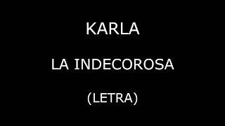 Karla - La indecorosa (Letra/Lyrics)