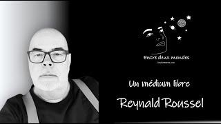 Entre deux Mondes - Interview - Un médium libre, Reynald Roussel