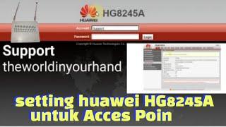 tutorial cara setting router huawei HG8245A sebagai acces poin dengan mudah