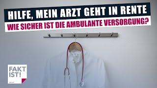 Hilfe, mein Arzt geht in Rente – Wie sicher ist die ambulante Versorgung? | Fakt ist! | MDR